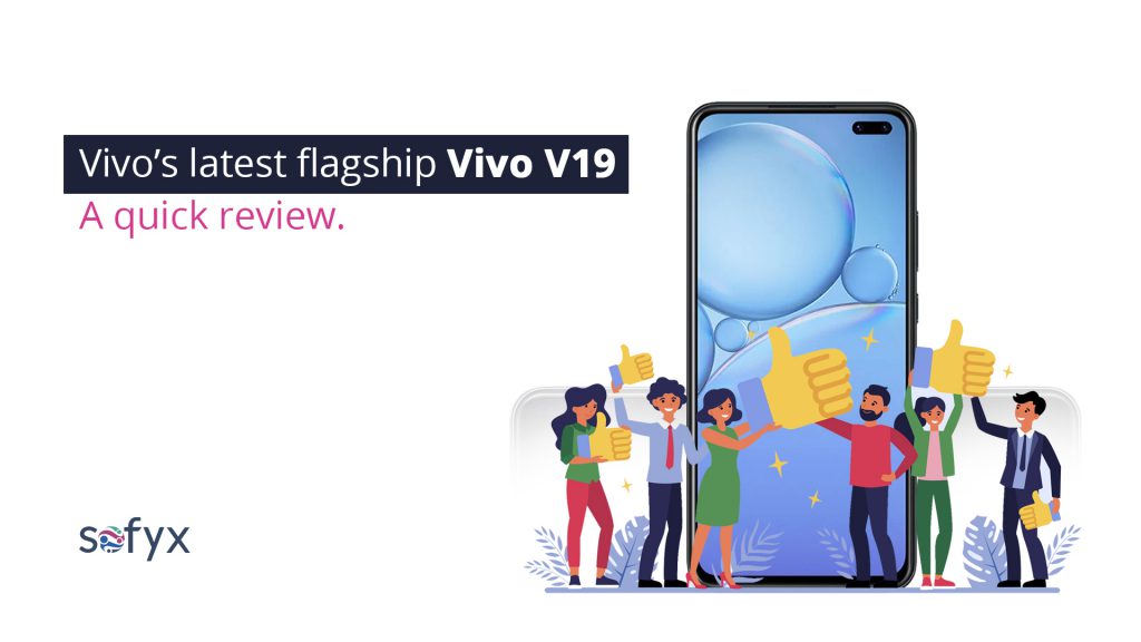 Vivo’s latest flagship Vivo V19 - A quick review.