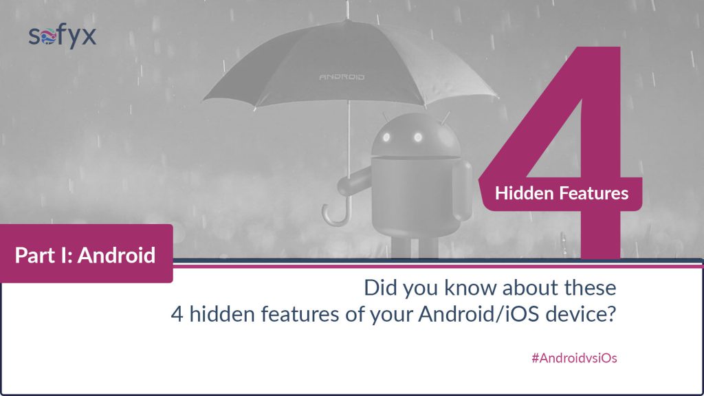 4 hidden features of your iOS/Android device